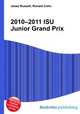 2010–2011 ISU Junior Grand Prix, Jesse Russell,Ronald Cohn 