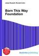 Born This Way Foundation, Jesse Russell,Ronald Cohn 
