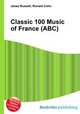 Classic 100 Music of France (ABC), Jesse Russell,Ronald Cohn 