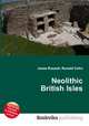 Neolithic British Isles, Jesse Russell,Ronald Cohn 