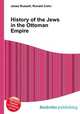 History of the Jews in the Ottoman Empire, Jesse Russell,Ronald Cohn 