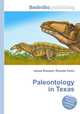 Paleontology in Texas, Jesse Russell,Ronald Cohn 