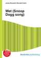 Wet (Snoop Dogg song), Jesse Russell,Ronald Cohn 