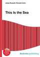 This Is the Sea, Jesse Russell,Ronald Cohn 