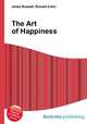 The Art of Happiness, Jesse Russell,Ronald Cohn 