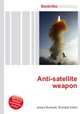 Anti-satellite weapon, Jesse Russell,Ronald Cohn 
