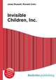 Invisible Children, Inc., Jesse Russell,Ronald Cohn 