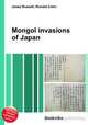 Mongol invasions of Japan, Jesse Russell,Ronald Cohn 