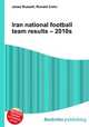 Iran national football team results – 2010s, Jesse Russell,Ronald Cohn 