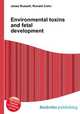 Environmental toxins and fetal development, Jesse Russell,Ronald Cohn 