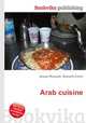 Arab cuisine, Jesse Russell,Ronald Cohn 