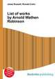 List of works by Arnold Wathen Robinson, Jesse Russell,Ronald Cohn 