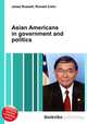 Asian Americans in government and politics, Jesse Russell,Ronald Cohn 