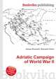 Adriatic Campaign of World War II, Jesse Russell,Ronald Cohn 