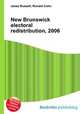 New Brunswick electoral redistribution, 2006, Jesse Russell,Ronald Cohn 