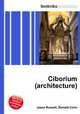 Ciborium (architecture), Jesse Russell,Ronald Cohn 