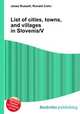 List of cities, towns, and villages in Slovenia/V, Jesse Russell,Ronald Cohn 
