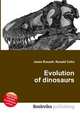 Evolution of dinosaurs, Jesse Russell,Ronald Cohn 