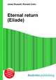 Eternal return (Eliade), Jesse Russell,Ronald Cohn 