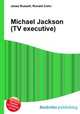 Michael Jackson (TV executive), Jesse Russell,Ronald Cohn 