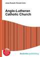 Anglo-Lutheran Catholic Church, Jesse Russell,Ronald Cohn 