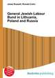 General Jewish Labour Bund in Lithuania, Poland and Russia, Jesse Russell,Ronald Cohn 