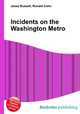 Incidents on the Washington Metro, Jesse Russell,Ronald Cohn 