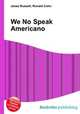 We No Speak Americano, Jesse Russell,Ronald Cohn 