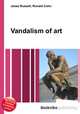 Vandalism of art, Jesse Russell,Ronald Cohn 