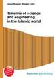 Timeline of science and engineering in the Islamic world, Jesse Russell,Ronald Cohn 