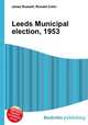Leeds Municipal election, 1953, Jesse Russell,Ronald Cohn 