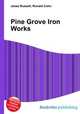 Pine Grove Iron Works, Jesse Russell,Ronald Cohn 