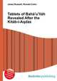 Tablets of Baha’u’llah Revealed After the Kitab-i-Aqdas, Jesse Russell,Ronald Cohn 