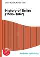 History of Belize (1506–1862), Jesse Russell,Ronald Cohn 