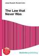 The Law that Never Was, Jesse Russell,Ronald Cohn 