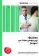 Studies on intercessory prayer, Jesse Russell,Ronald Cohn 