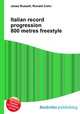 Italian record progression 800 metres freestyle, Jesse Russell,Ronald Cohn 