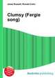 Clumsy (Fergie song), Jesse Russell,Ronald Cohn 