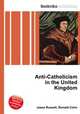 Anti-Catholicism in the United Kingdom, Jesse Russell,Ronald Cohn 