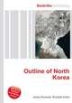 Outline of North Korea, Jesse Russell,Ronald Cohn 