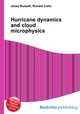 Hurricane dynamics and cloud microphysics, Jesse Russell,Ronald Cohn 