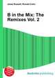 B in the Mix: The Remixes Vol. 2, Jesse Russell,Ronald Cohn 