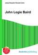 John Logie Baird, Jesse Russell,Ronald Cohn 