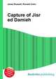 Capture of Jisr ed Damieh, Jesse Russell,Ronald Cohn 