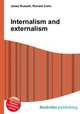 Internalism and externalism, Jesse Russell,Ronald Cohn 