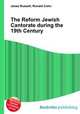 The Reform Jewish Cantorate during the 19th Century, Jesse Russell,Ronald Cohn 