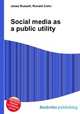 Social media as a public utility, Jesse Russell,Ronald Cohn 