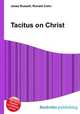 Tacitus on Christ, Jesse Russell,Ronald Cohn 