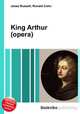King Arthur (opera), Jesse Russell,Ronald Cohn 