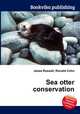 Sea otter conservation, Jesse Russell,Ronald Cohn 